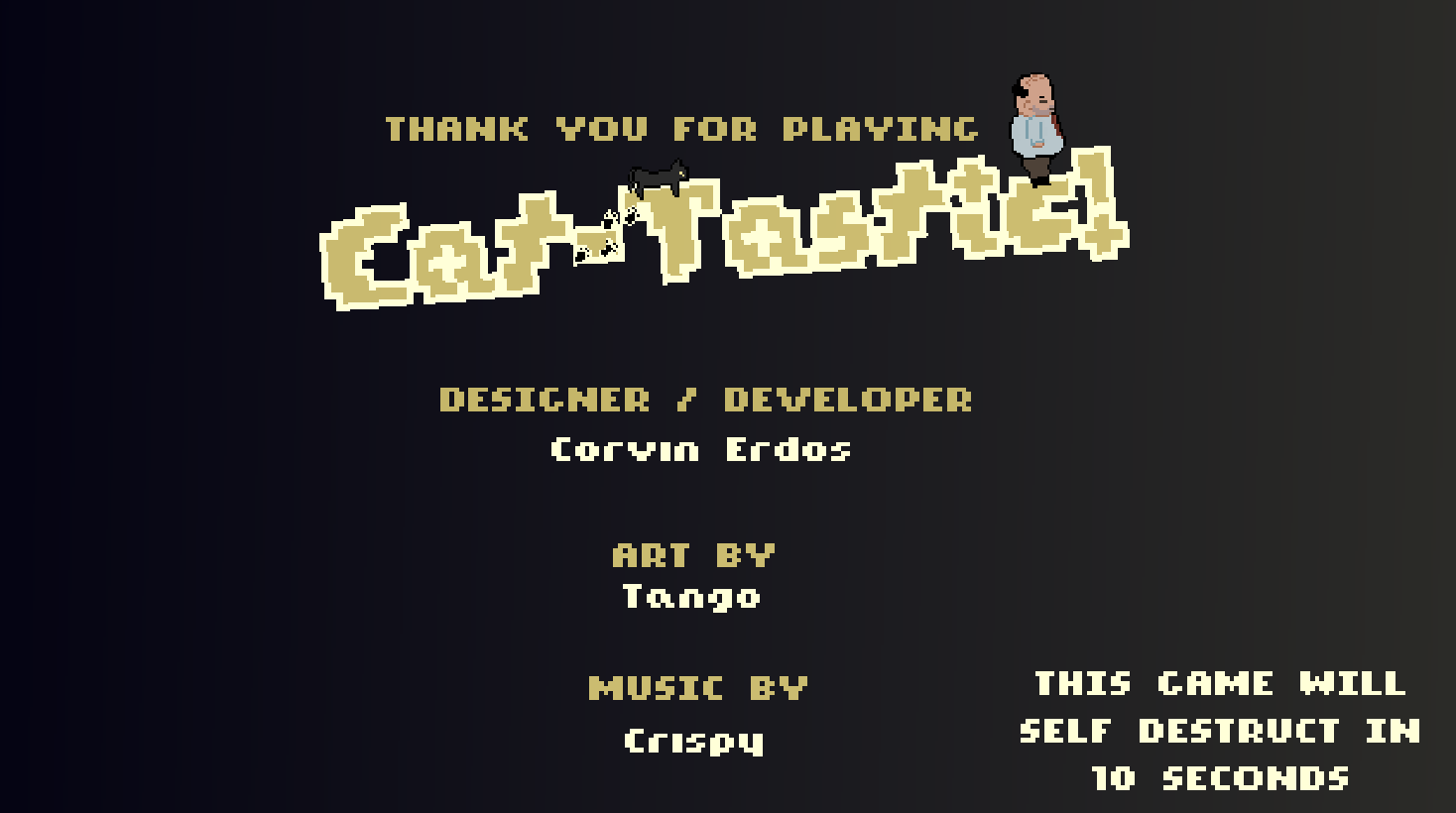 Cat-Tastic end credits: designer and developer Corvin Erdos, art by Tango, music by Crispy